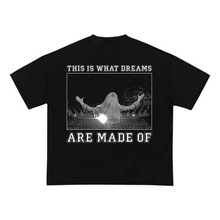 What Dreams Are Made Of Tee